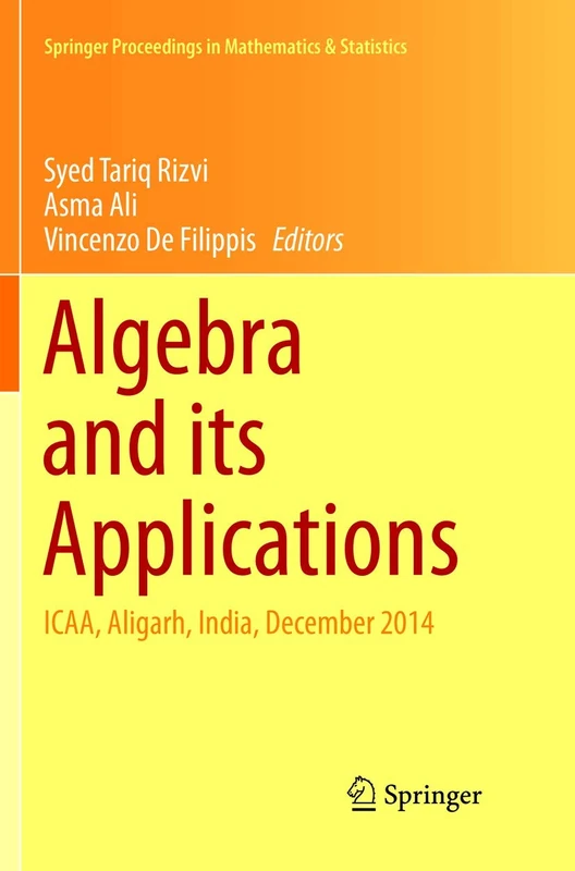 Algebra and its Applications: ICAA, Aligarh, India, December 2014: 174 (Springer Proceedings in Mathematics & Statistics) - Image 1