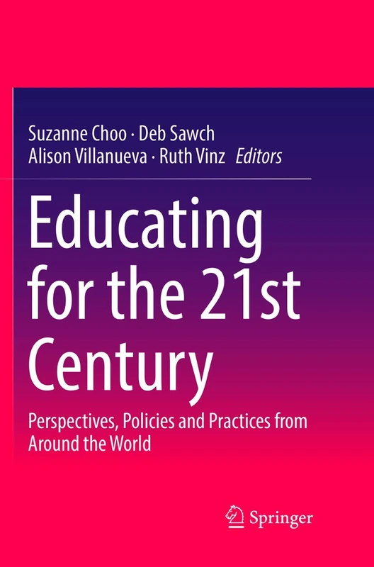 Educating for the 21st Century: Perspectives, Policies and Practices from Around the World