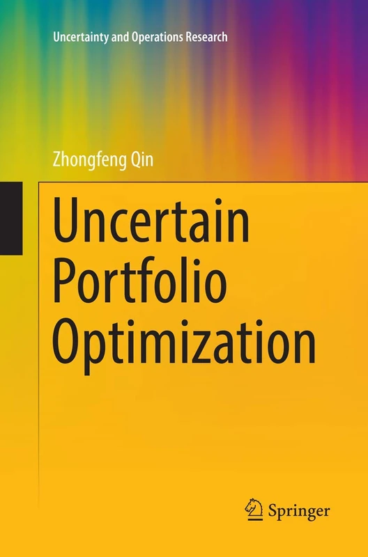 Uncertain Portfolio Optimization (Uncertainty and Operations Research)