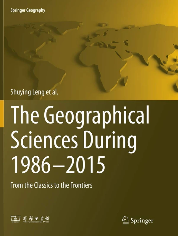 The Geographical Sciences During 1986―2015: From the Classics To the Frontiers (Springer Geography)