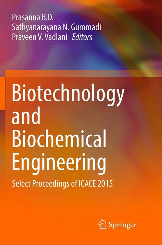 Biotechnology and Biochemical Engineering: Select Proceedings of ICACE 2015