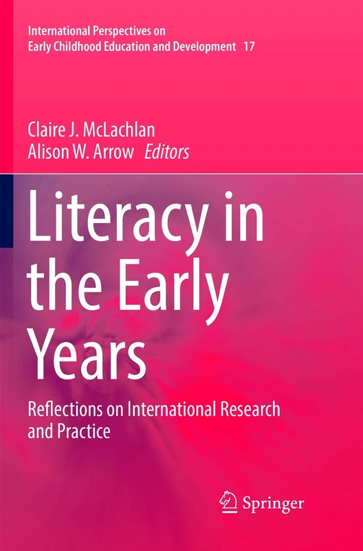 Literacy in the Early Years: Reflections on International Research and Practice: 17 (International Perspectives on Early Childhood Education and Development, 17)