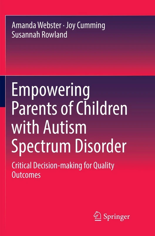 Empowering Parents of Children with Autism Spectrum Disorder: Critical Decision-making for Quality Outcomes