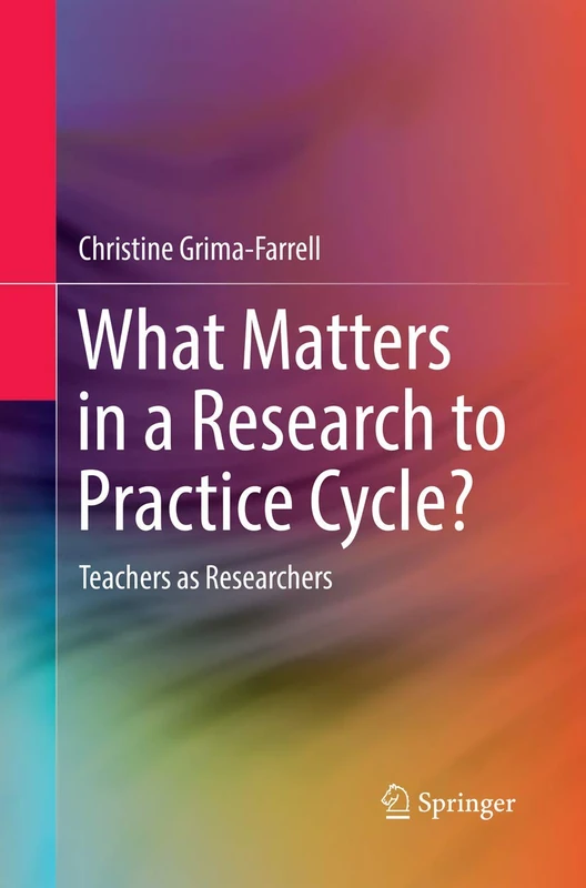 What Matters in a Research to Practice Cycle?: Teachers as Researchers