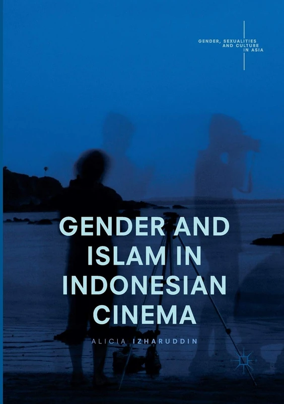 Gender and Islam in Indonesian Cinema (Gender, Sexualities and Culture in Asia)