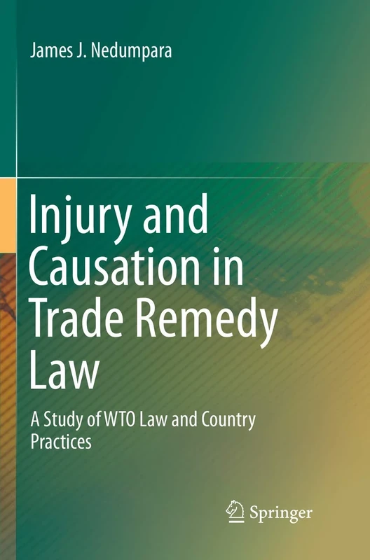 Injury and Causation in Trade Remedy Law: A Study of WTO Law and Country Practices