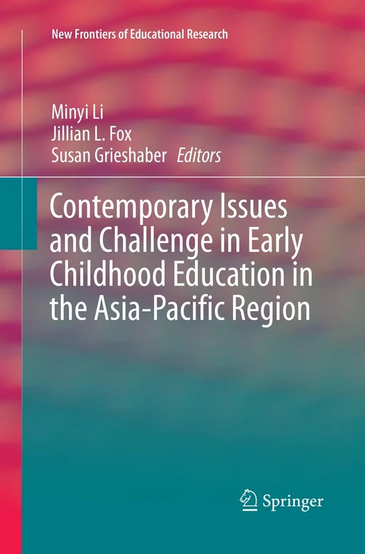 Contemporary Issues and Challenge in Early Childhood Education in the Asia-Pacific Region (New Frontiers of Educational Research)