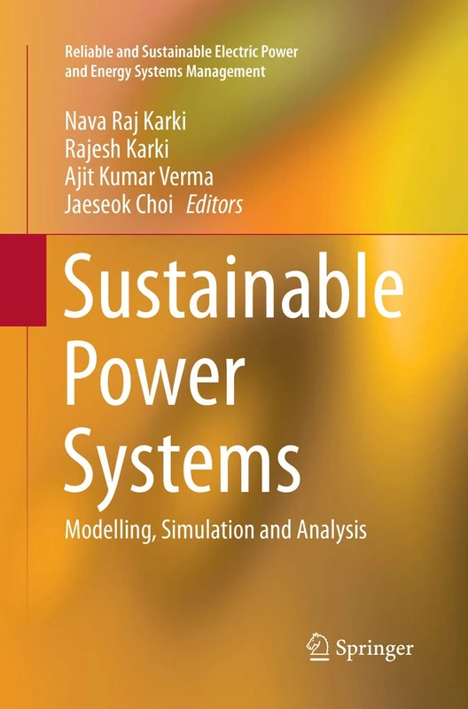 Sustainable Power Systems: Modelling, Simulation and Analysis (Reliable and Sustainable Electric Power and Energy Systems Management)