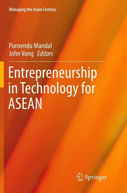 Entrepreneurship in Technology for ASEAN (Managing the Asian Century)