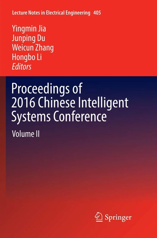 Proceedings of 2016 Chinese Intelligent Systems Conference: Volume II: 405 (Lecture Notes in Electrical Engineering, 405)