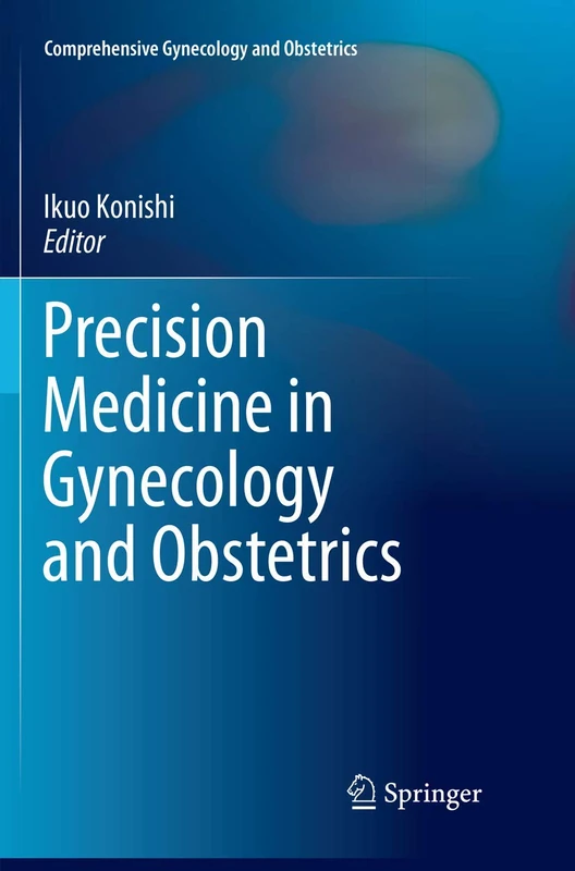 Precision Medicine in Gynecology and Obstetrics (Comprehensive Gynecology and Obstetrics)