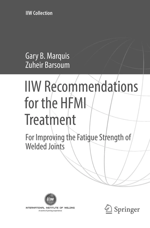 IIW Recommendations for the HFMI Treatment: For Improving the Fatigue Strength of Welded Joints (IIW Collection)