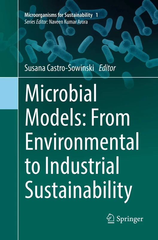 Microbial Models: From Environmental to Industrial Sustainability: 1 (Microorganisms for Sustainability)