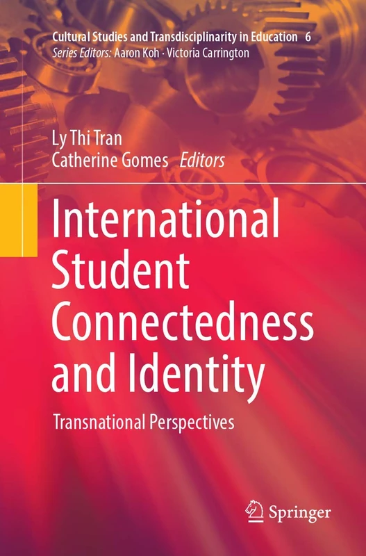 International Student Connectedness and Identity: Transnational Perspectives: 6 (Cultural Studies and Transdisciplinarity in Education, 6)