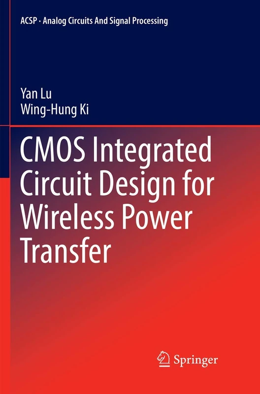CMOS Integrated Circuit Design for Wireless Power Transfer (Analog Circuits and Signal Processing)