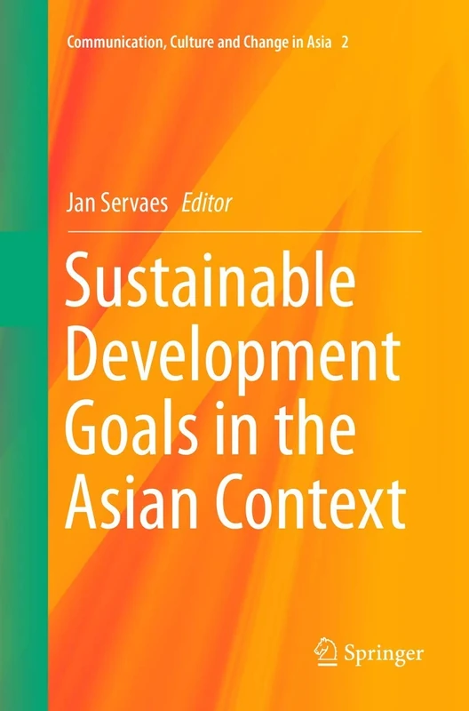 Sustainable Development Goals in the Asian Context: 2 (Communication, Culture and Change in Asia, 2)