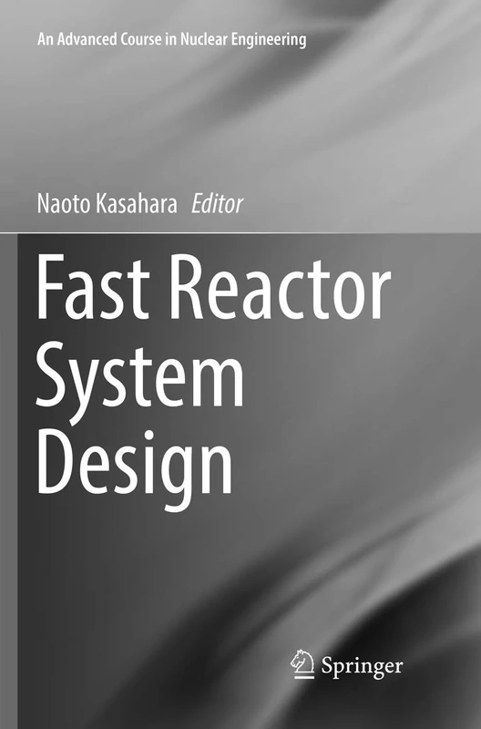 Fast Reactor System Design: Kousokuro Sisutemu Sekkei: 8 (An Advanced Course in Nuclear Engineering, 8)