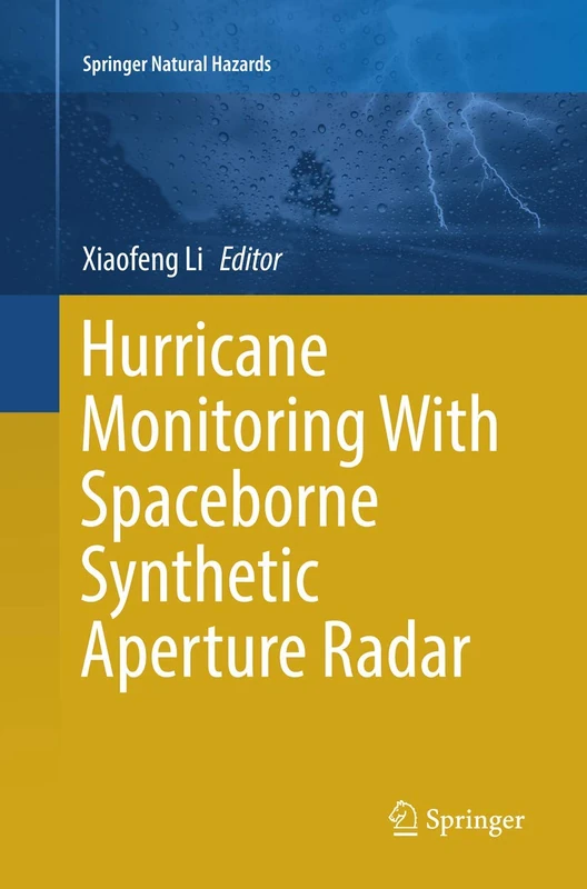 Hurricane Monitoring With Spaceborne Synthetic Aperture Radar (Springer Natural Hazards)