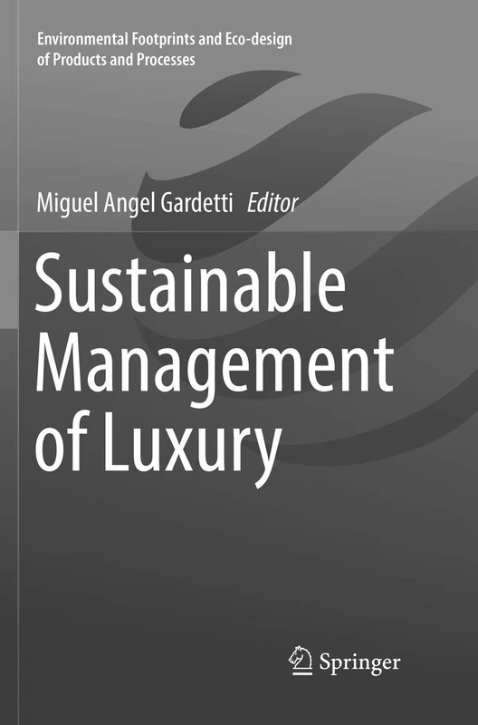 Sustainable Management of Luxury (Environmental Footprints and Eco-design of Products and Processes)