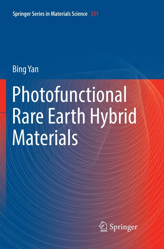 Photofunctional Rare Earth Hybrid Materials: 251 (Springer Series in Materials Science, 251)