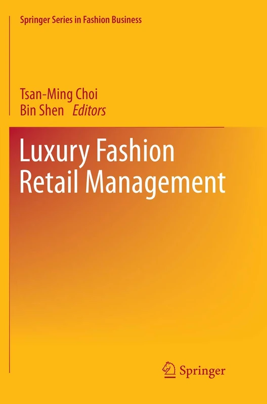 Luxury Fashion Retail Management (Springer Series in Fashion Business)