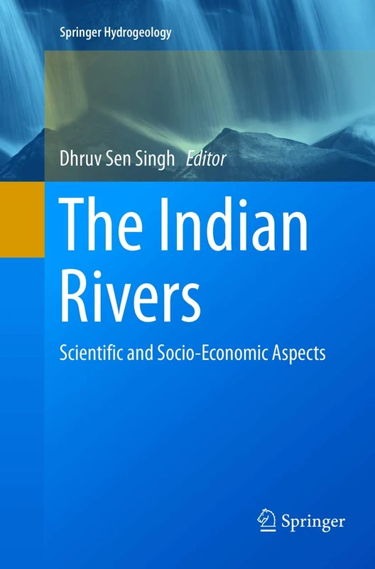 The Indian Rivers: Scientific and Socio-economic Aspects (Springer Hydrogeology)
