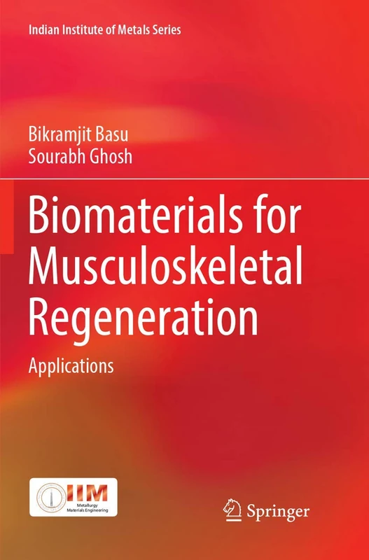 Biomaterials for Musculoskeletal Regeneration: Applications (Indian Institute of Metals Series)