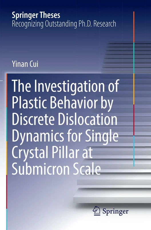 The Investigation of Plastic Behavior by Discrete Dislocation Dynamics for Single Crystal Pillar at Submicron Scale (Springer Theses)
