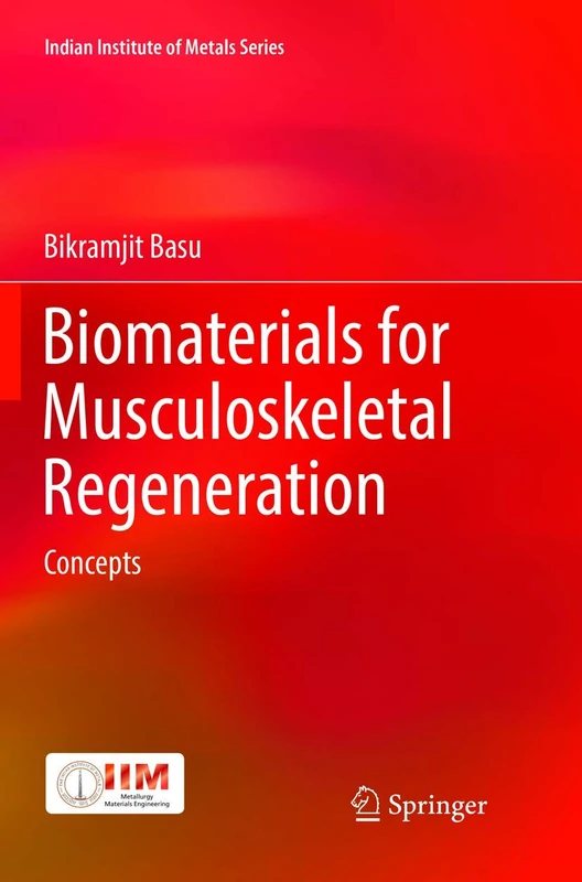 Biomaterials for Musculoskeletal Regeneration: Concepts (Indian Institute of Metals Series) - Image 1