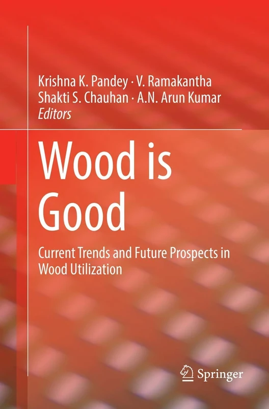 Wood is Good: Current Trends and Future Prospects in Wood Utilization