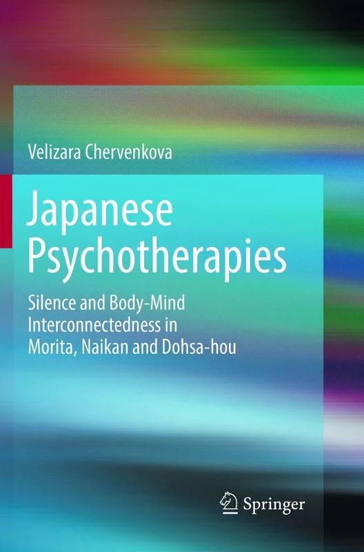 Japanese Psychotherapies: Silence and Body-Mind Interconnectedness in Morita, Naikan and Dohsa-hou