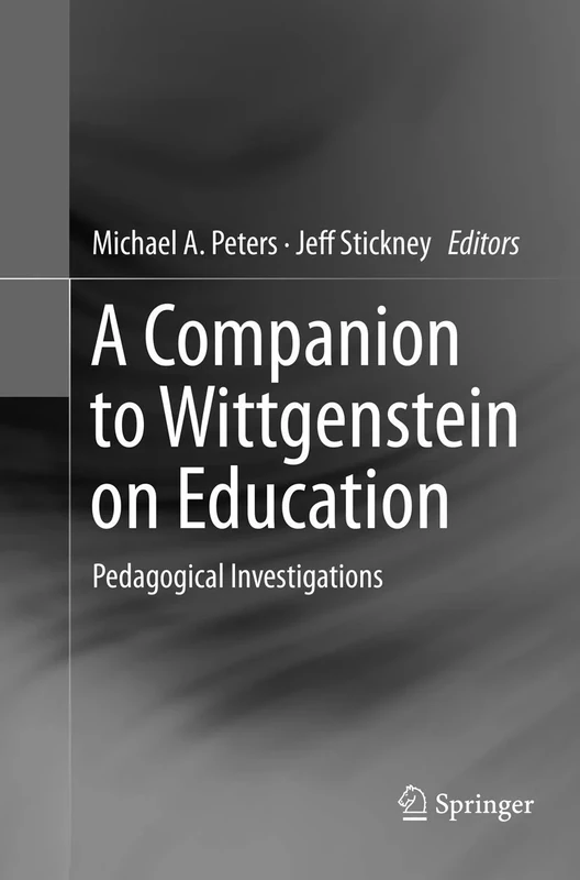 A Companion to Wittgenstein on Education: Pedagogical Investigations