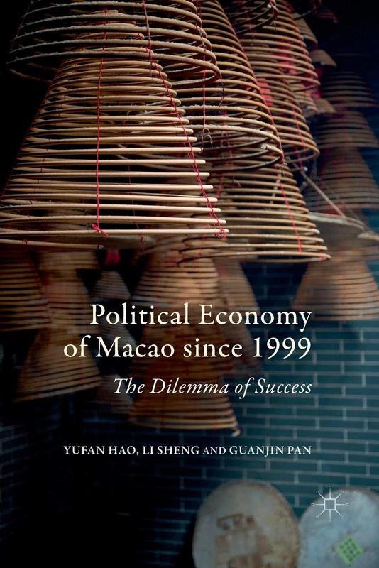 Political Economy of Macao since 1999: The Dilemma of Success