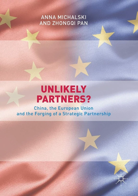 Unlikely Partners?: China, the European Union and the Forging of a Strategic Partnership
