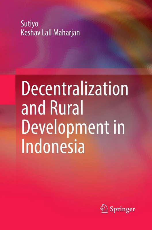 Decentralization and Rural Development in Indonesia (Springerbriefs in Political Science)