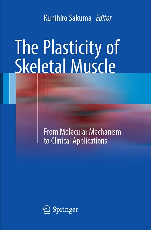 The Plasticity of Skeletal Muscle: From Molecular Mechanism to Clinical Applications
