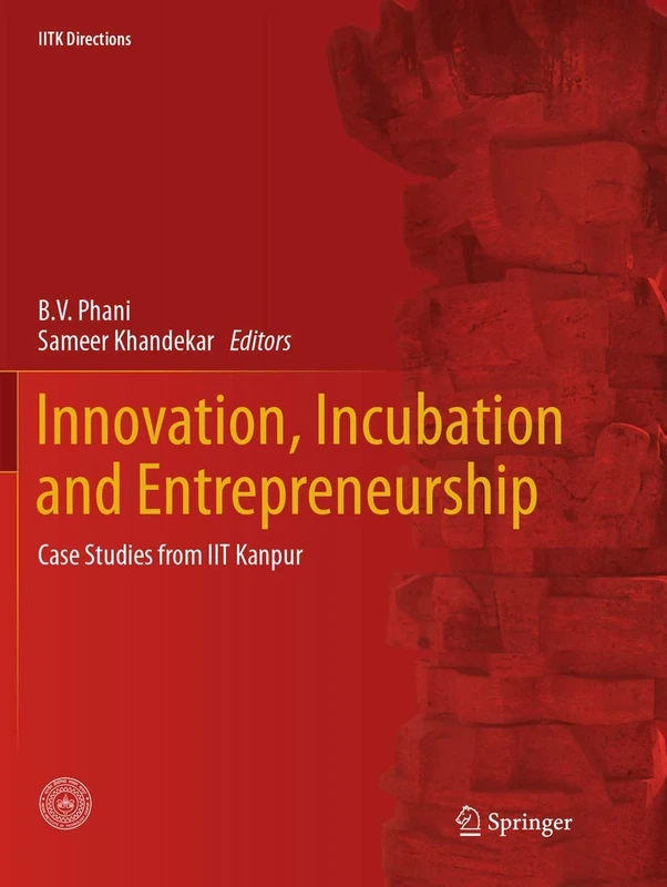 Innovation, Incubation and Entrepreneurship: Case Studies from IIT Kanpur: 1 (IITK Directions, 1)