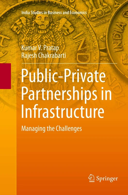 Public-Private Partnerships in Infrastructure: Managing the Challenges (India Studies in Business and Economics)