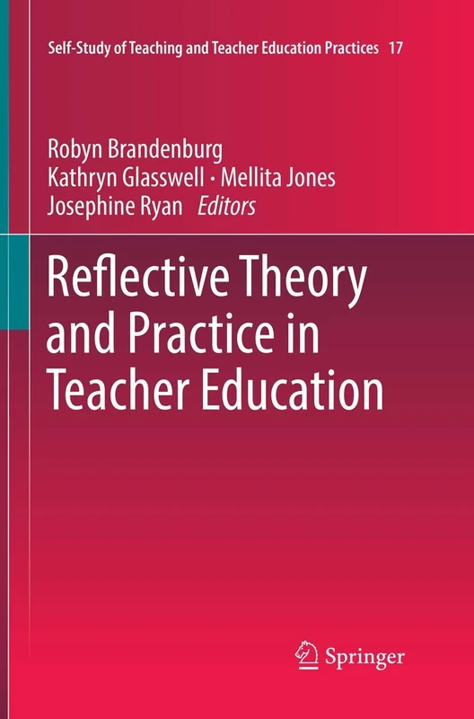 Reflective Theory and Practice in Teacher Education: 17 (Self-Study of Teaching and Teacher Education Practices, 17)
