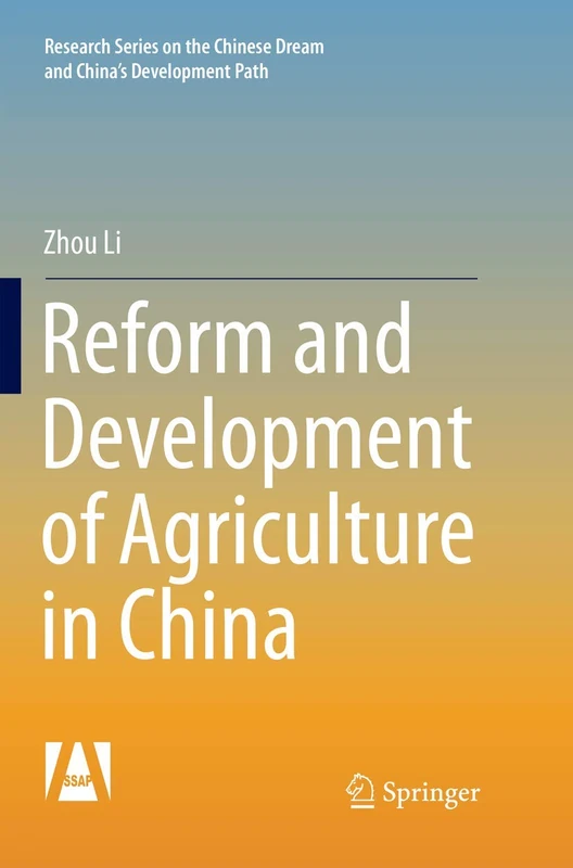 Reform and Development of Agriculture in China (Research Series on the Chinese Dream and China’s Development Path)