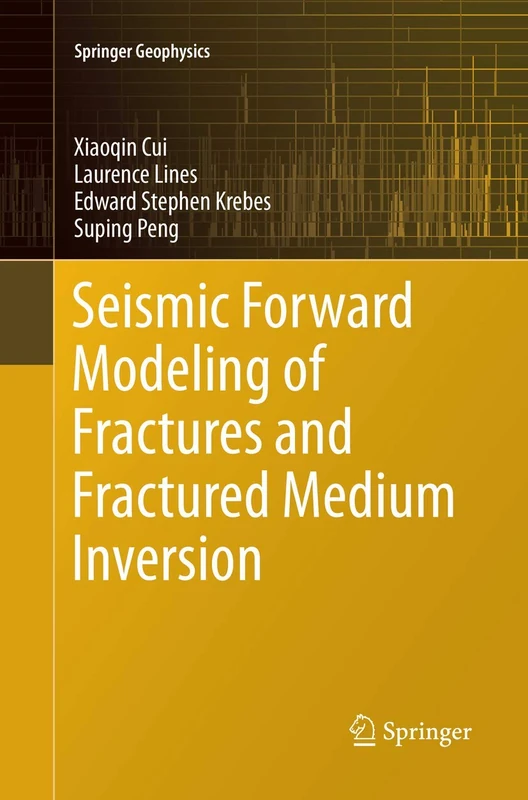 Seismic Forward Modeling of Fractures and Fractured Medium Inversion (Springer Geophysics)
