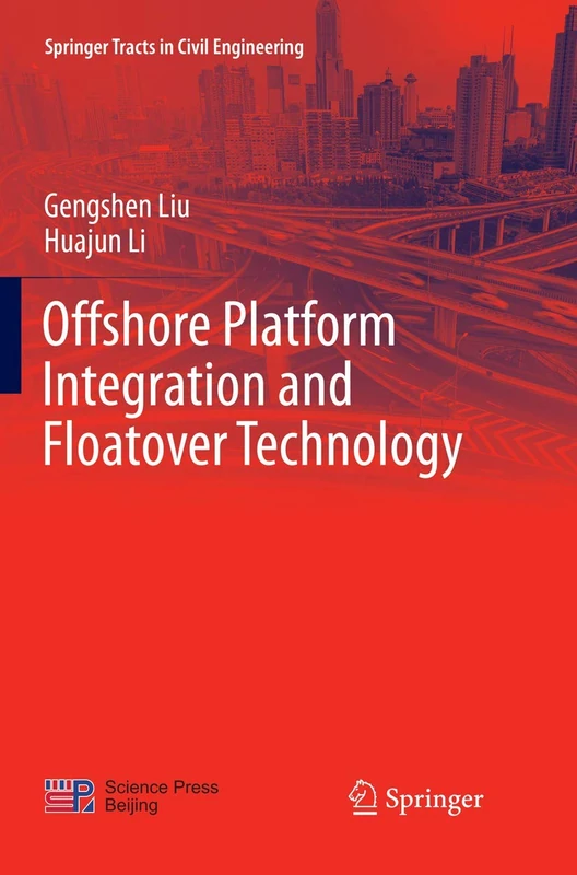 Offshore Platform Integration and Floatover Technology (Springer Tracts in Civil Engineering)