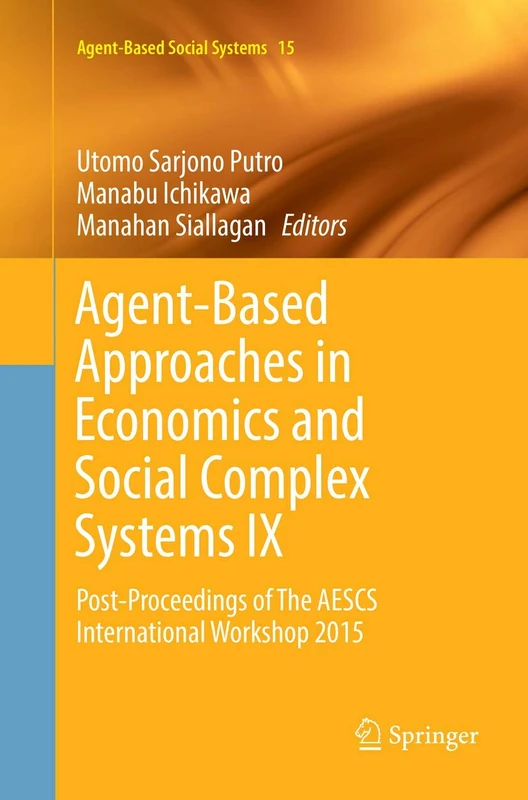 Agent-Based Approaches in Economics and Social Complex Systems IX: Post-Proceedings of The AESCS International Workshop 2015: 15 (Agent-Based Social Systems, 15)