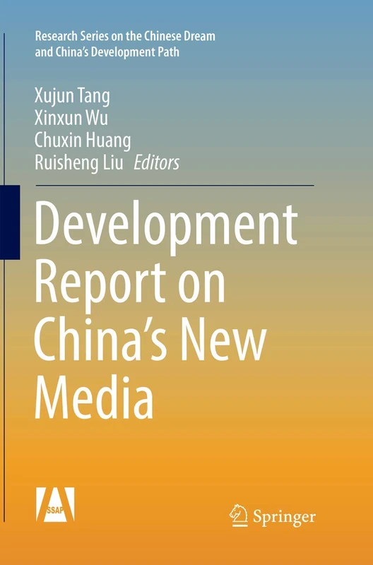 Development Report on China’s New Media (Research Series on the Chinese Dream and China’s Development Path)