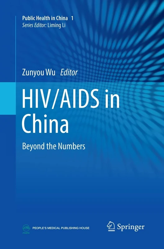HIV/AIDS in China: Beyond the Numbers: 1 (Public Health in China)