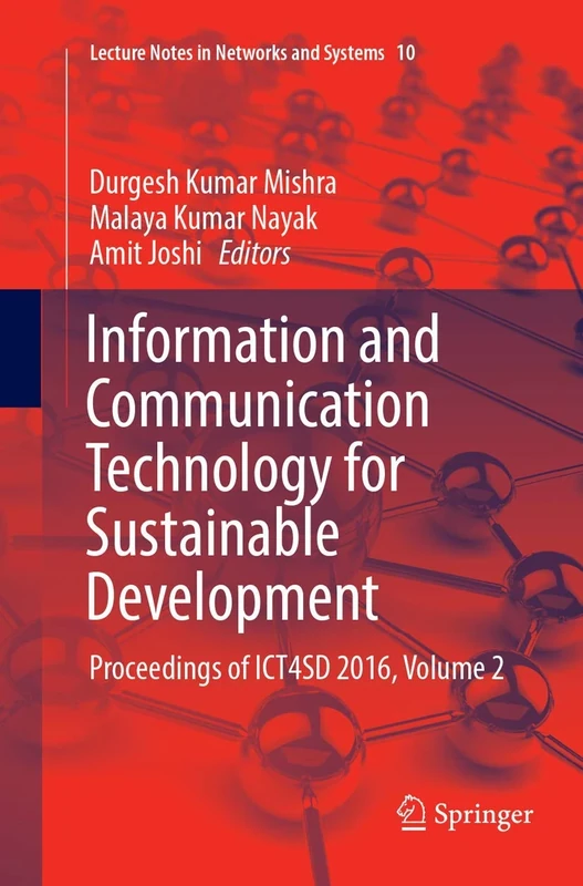 Information and Communication Technology for Sustainable Development: Proceedings of ICT4SD 2016, Volume 2: 10 (Lecture Notes in Networks and Systems, 10)