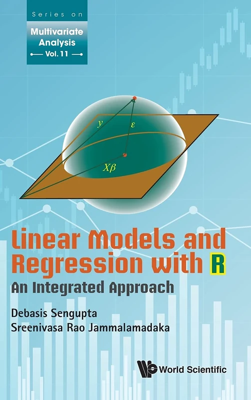 Linear Models And Regression With R: An Integrated Approach: 11 (Series On Multivariate Analysis)