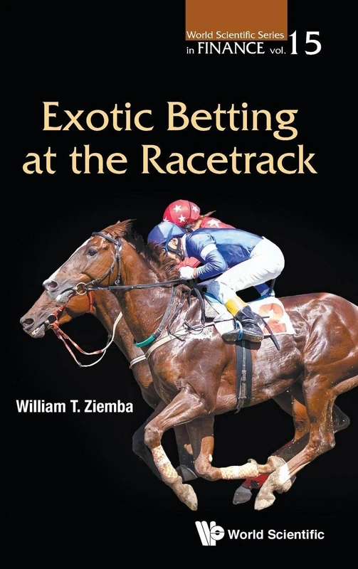 Exotic Betting At The Racetrack: 15 (World Scientific Series in Finance)