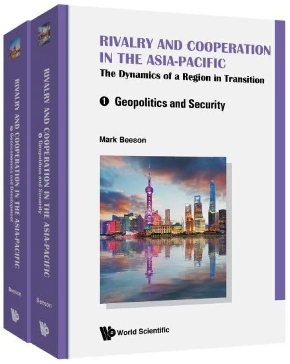 Rivalry And Cooperation In The Asia-Pacific: The Dynamics Of A Region In Transition (In 2 Volumes)