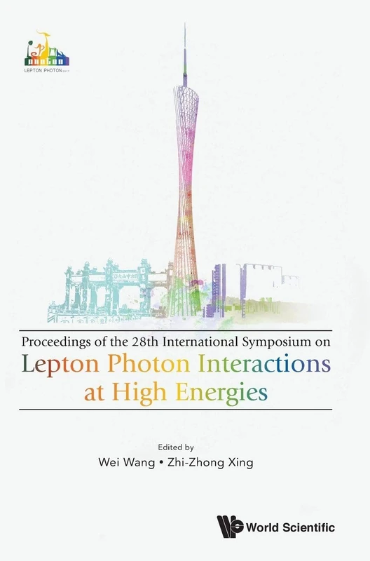 Lepton Photon Interactions At High Energies (Lepton Photon 2017) - Proceedings Of The 28th International Symposium: Lepton Photon 2017 - Proceedings ... Lepton Photon Interactions at High Energies